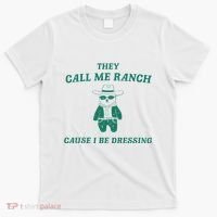 Bear They Call Me Ranch Cause I Be Dressing T-Shirt thumb 0
