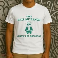 Bear They Call Me Ranch Cause I Be Dressing T-Shirt thumb 3