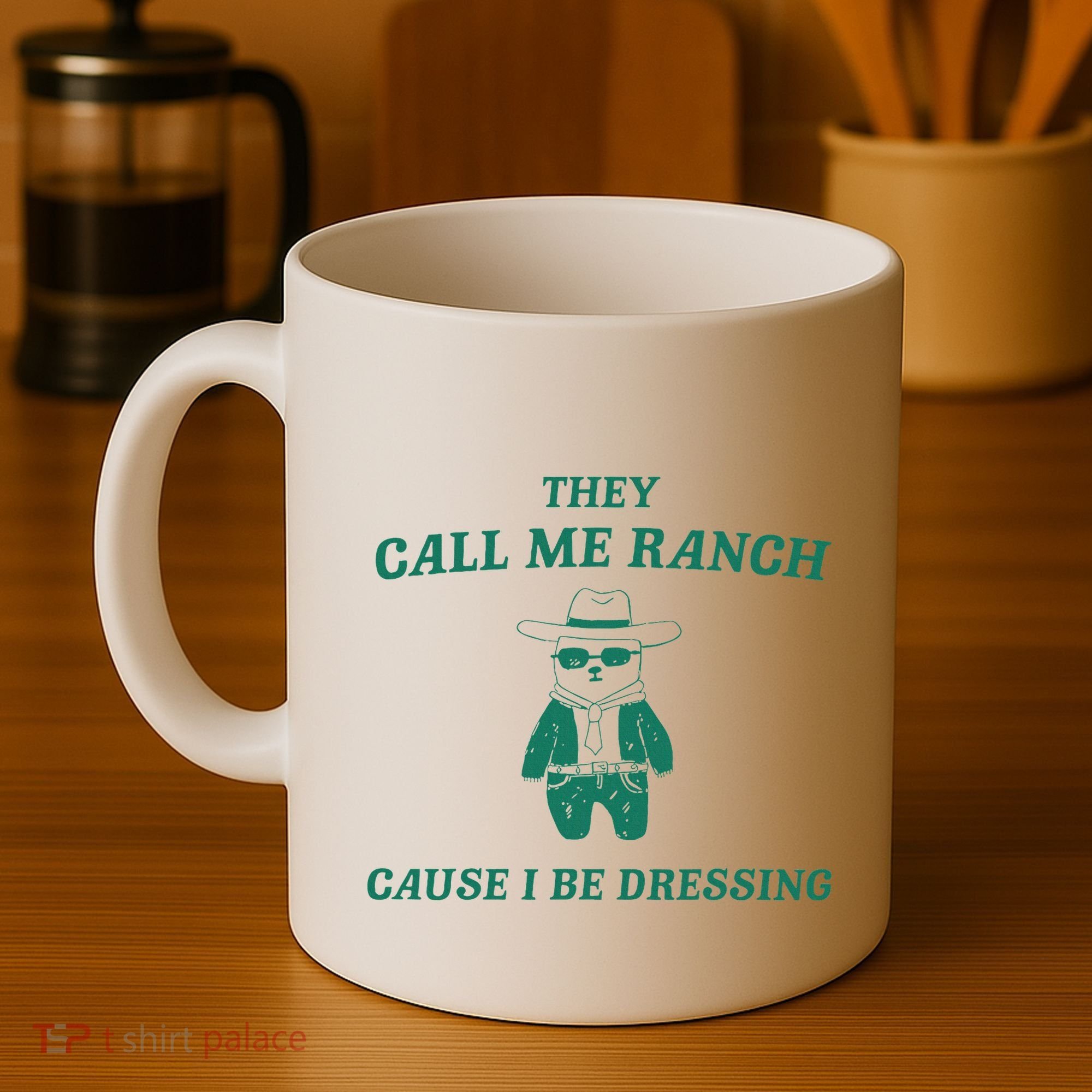 Bear They Call Me Ranch Cause I Be Dressing Coffee Mug