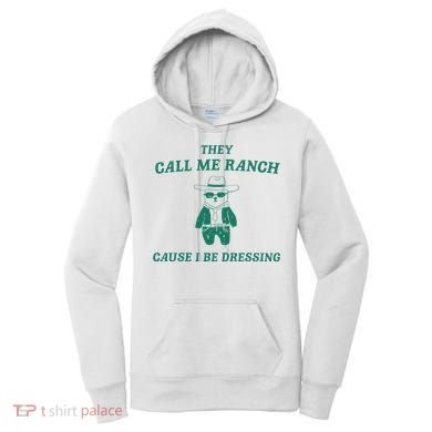 Bear They Call Me Ranch Cause I Be Dressing Women's Hoodie