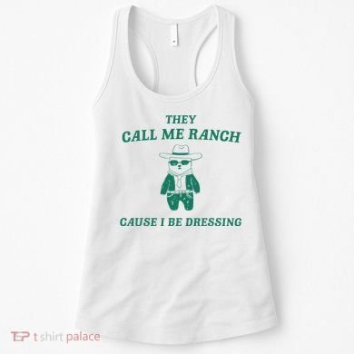 Bear They Call Me Ranch Cause I Be Dressing Women's Tank Top