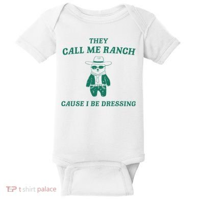 Bear They Call Me Ranch Cause I Be Dressing Baby Bodysuit