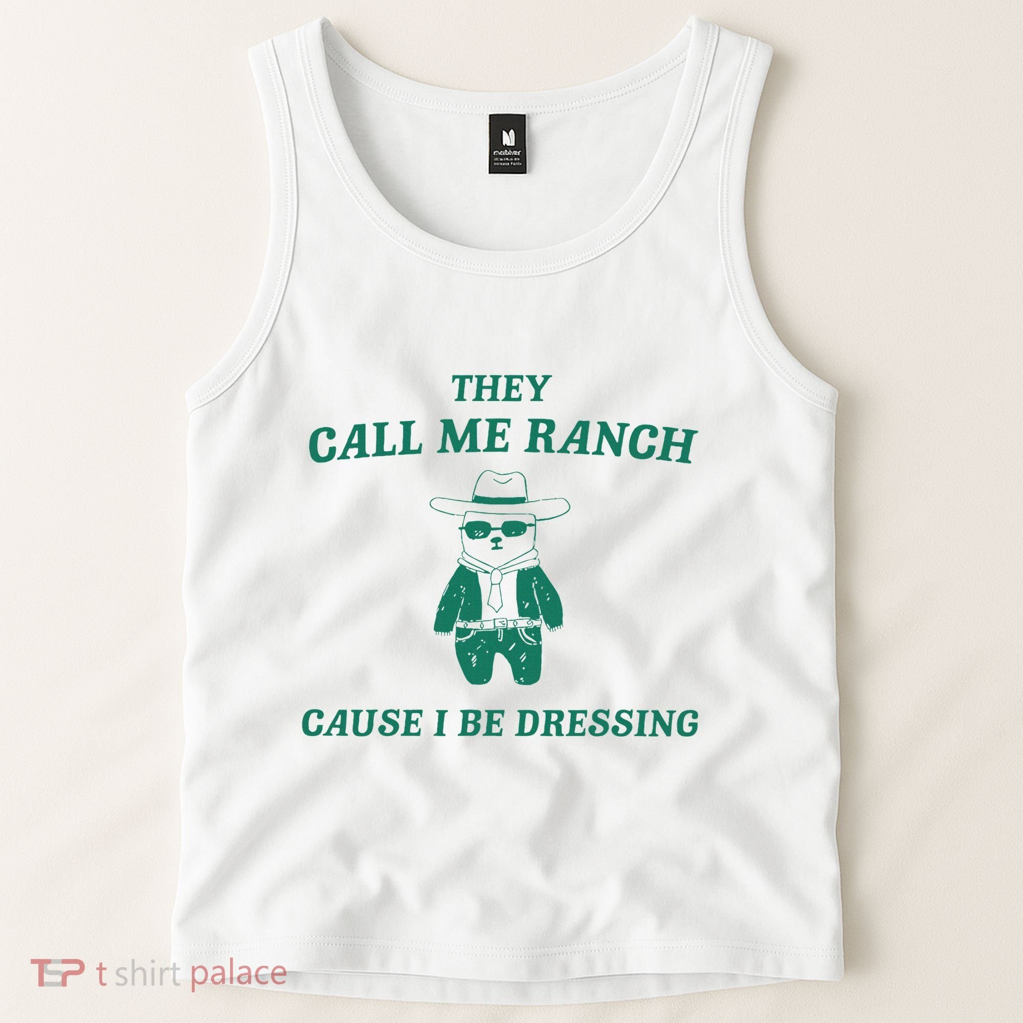 Bear They Call Me Ranch Cause I Be Dressing Tank Top