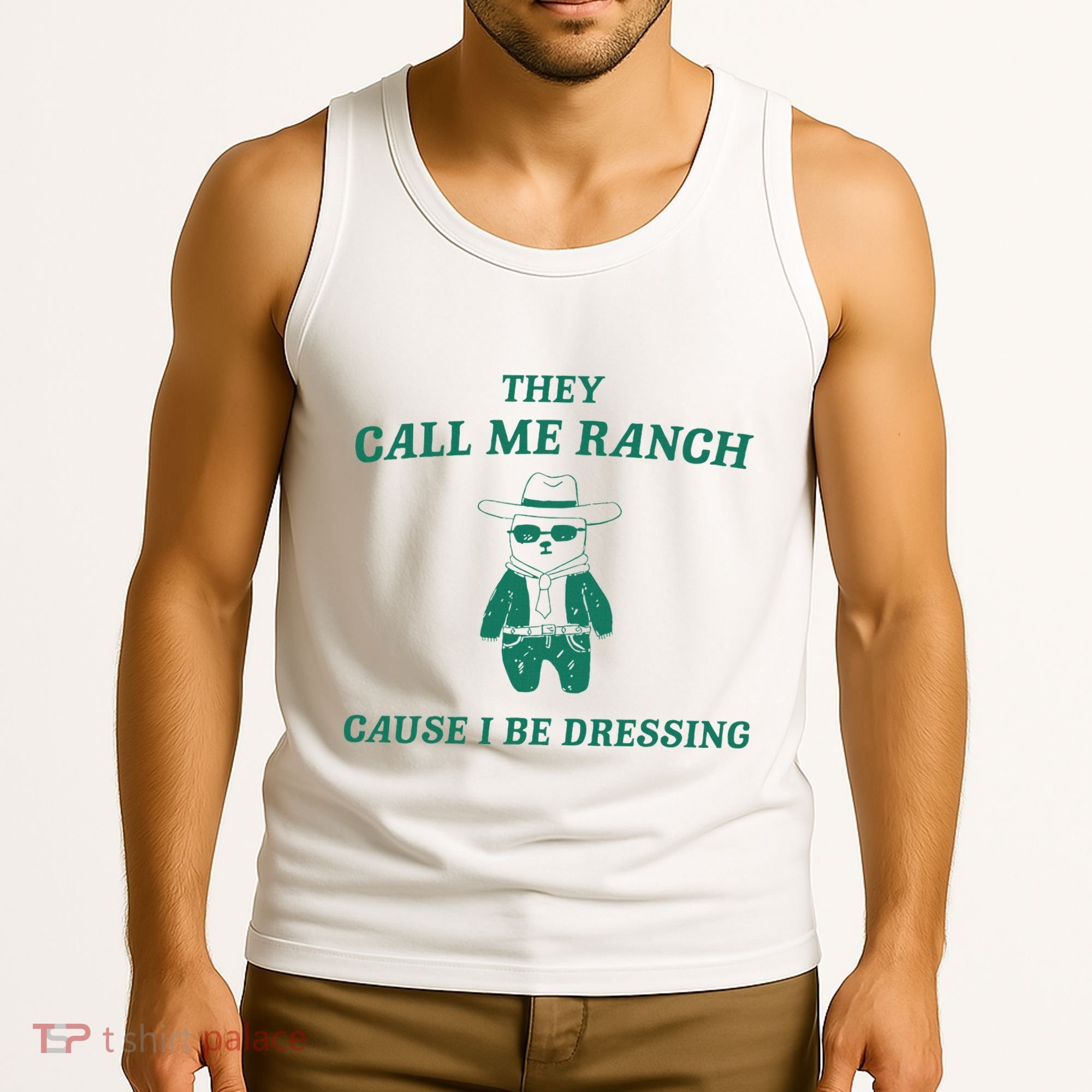 Bear They Call Me Ranch Cause I Be Dressing Tank Top