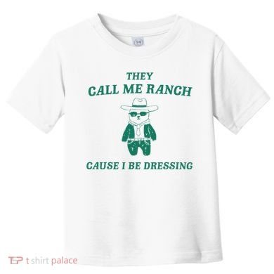 Bear They Call Me Ranch Cause I Be Dressing Toddler T-Shirt