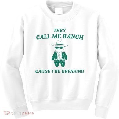Bear They Call Me Ranch Cause I Be Dressing Kids Sweatshirt