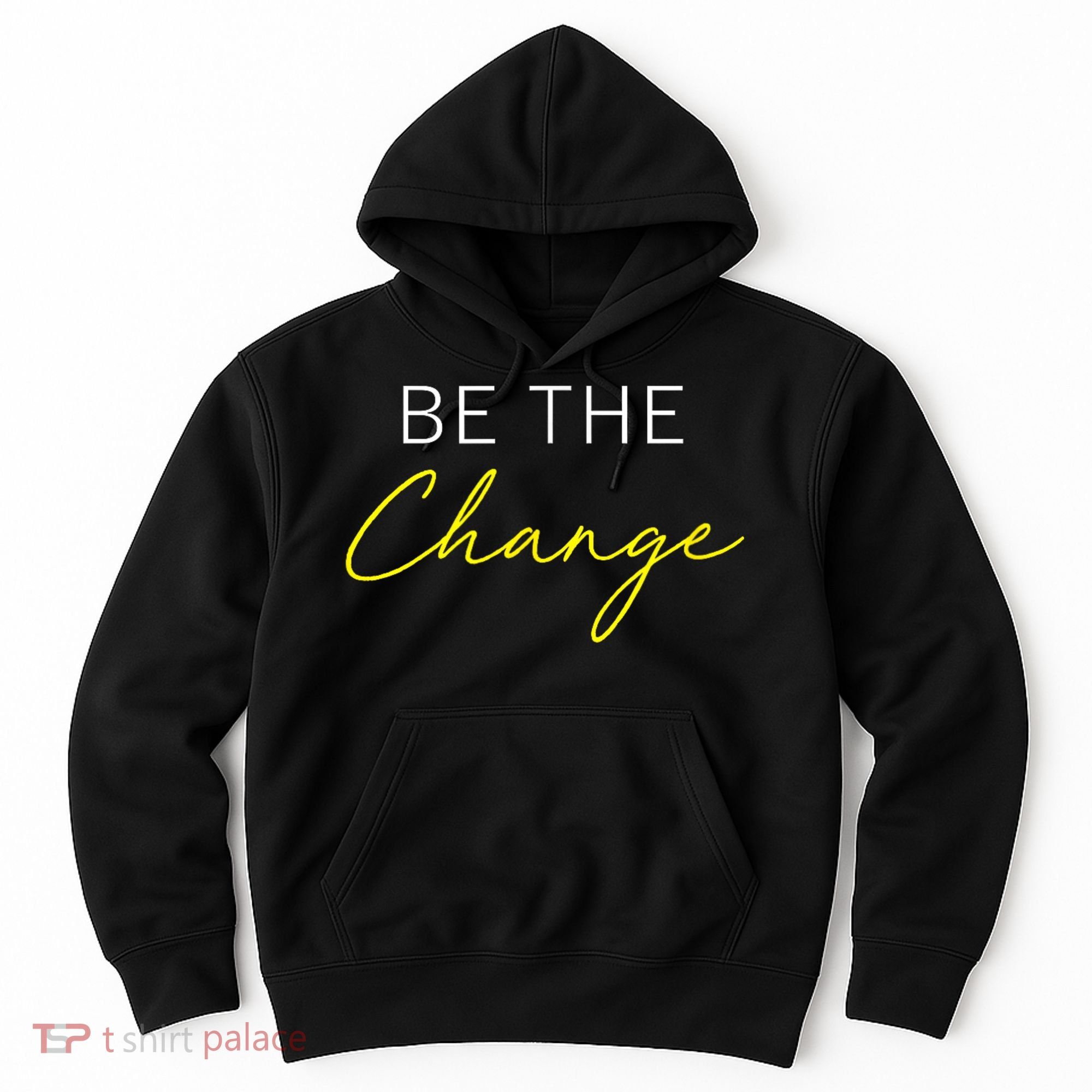 Be The Change Inspiration Motivation Positive Vibes Women Hoodie