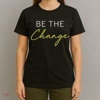 Be The Change Inspiration Motivation Positive Vibes Women T-Shirt thumb 4