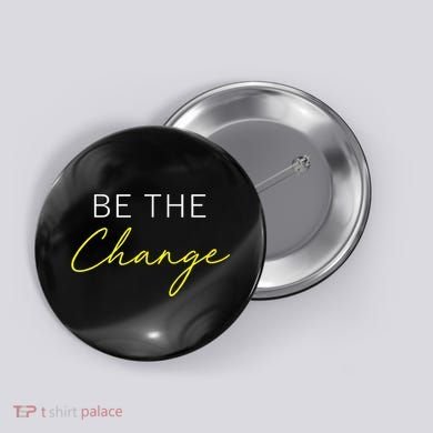 Be The Change Inspiration Motivation Positive Vibes Women Button