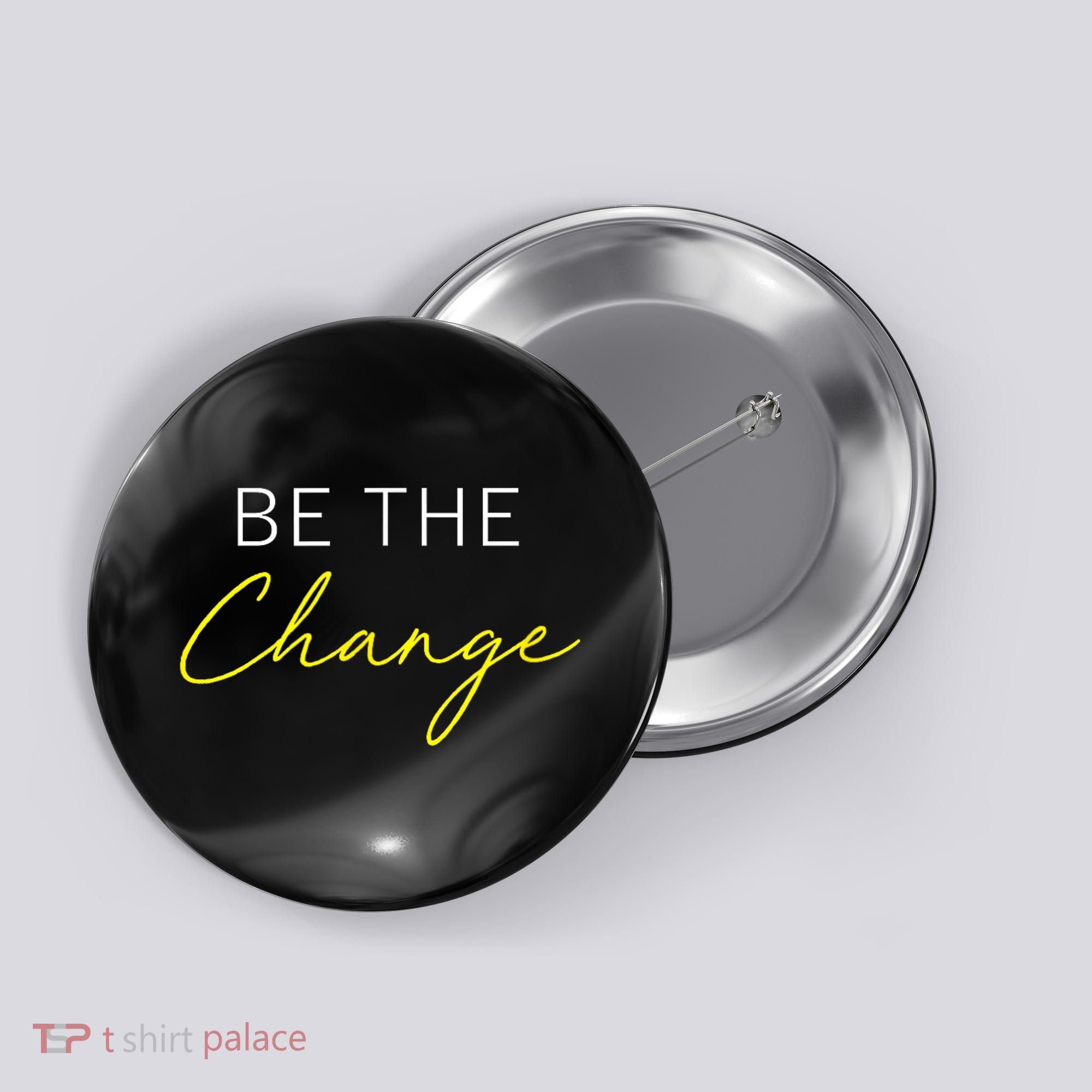 Be The Change Inspiration Motivation Positive Vibes Women Button