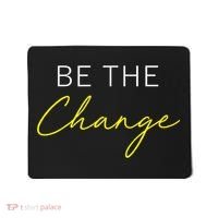 Be The Change Inspiration Motivation Positive Vibes Women Mousepad thumb 0