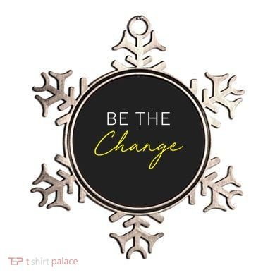 Be The Change Inspiration Motivation Positive Vibes Women Ornament