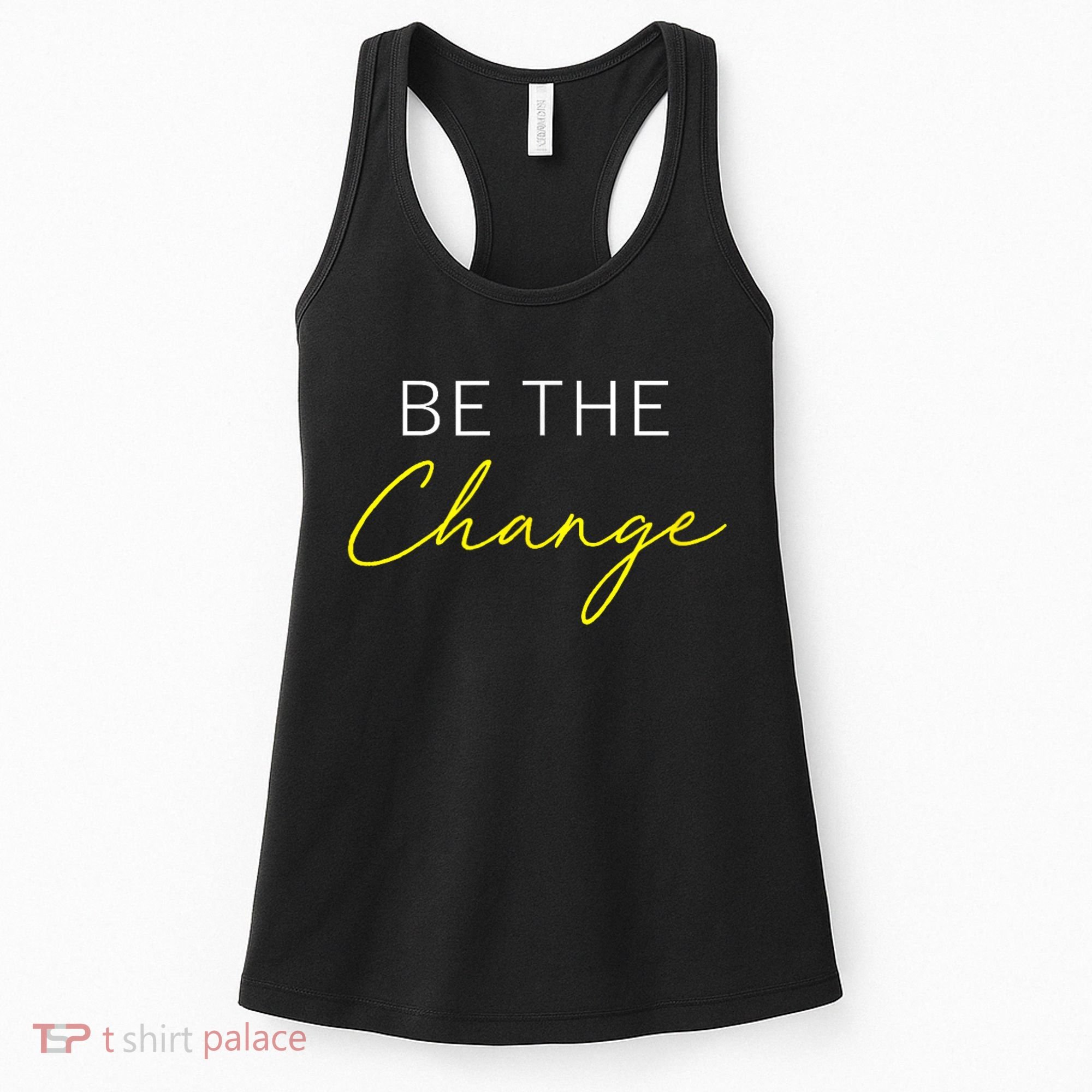 Be The Change Inspiration Motivation Positive Vibes Women Women's Tank Top