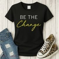 Be The Change Inspiration Motivation Positive Vibes Women Women's T-Shirt thumb 3
