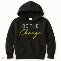 Be The Change Inspiration Motivation Positive Vibes Women Kids Hoodie thumb 0