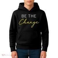 Be The Change Inspiration Motivation Positive Vibes Women Kids Hoodie thumb 4
