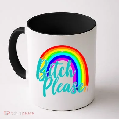 B*tch Please Rainbow Coffee Mug