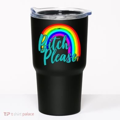 B*tch Please Rainbow Tumbler