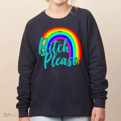 B*tch Please Rainbow Women's Sweatshirt