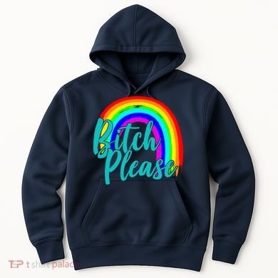 B*tch Please Rainbow Hoodie