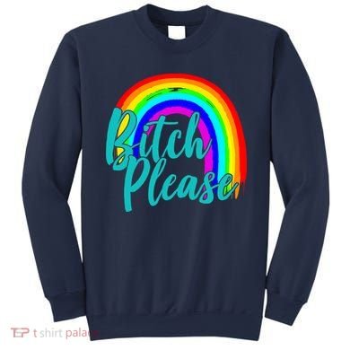 B*tch Please Rainbow Sweatshirt