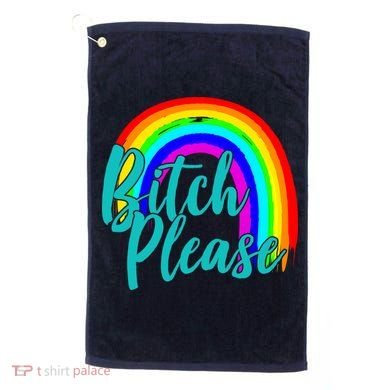 B*tch Please Rainbow Golf Towel