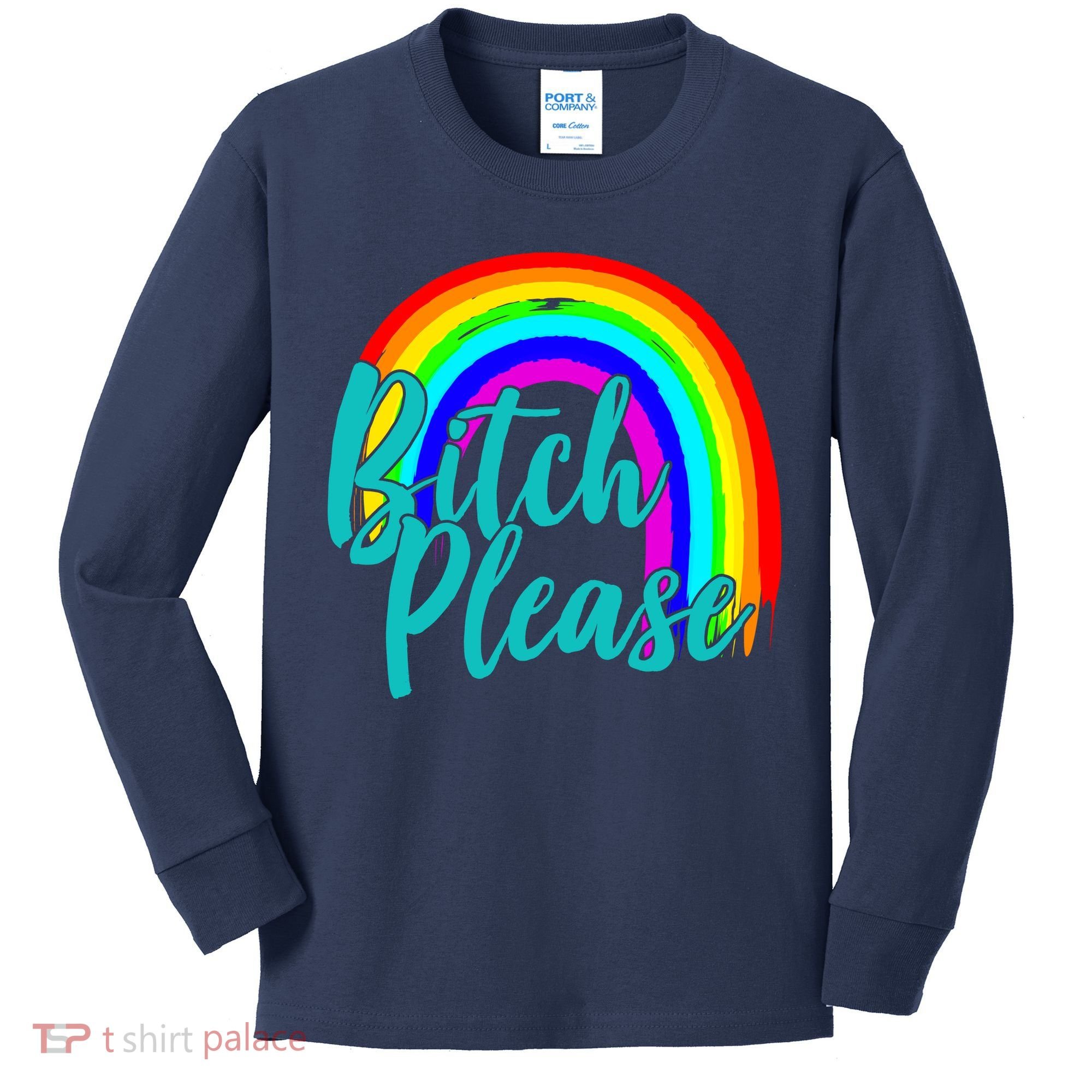 B*tch Please Rainbow Kids Long Sleeve Shirt