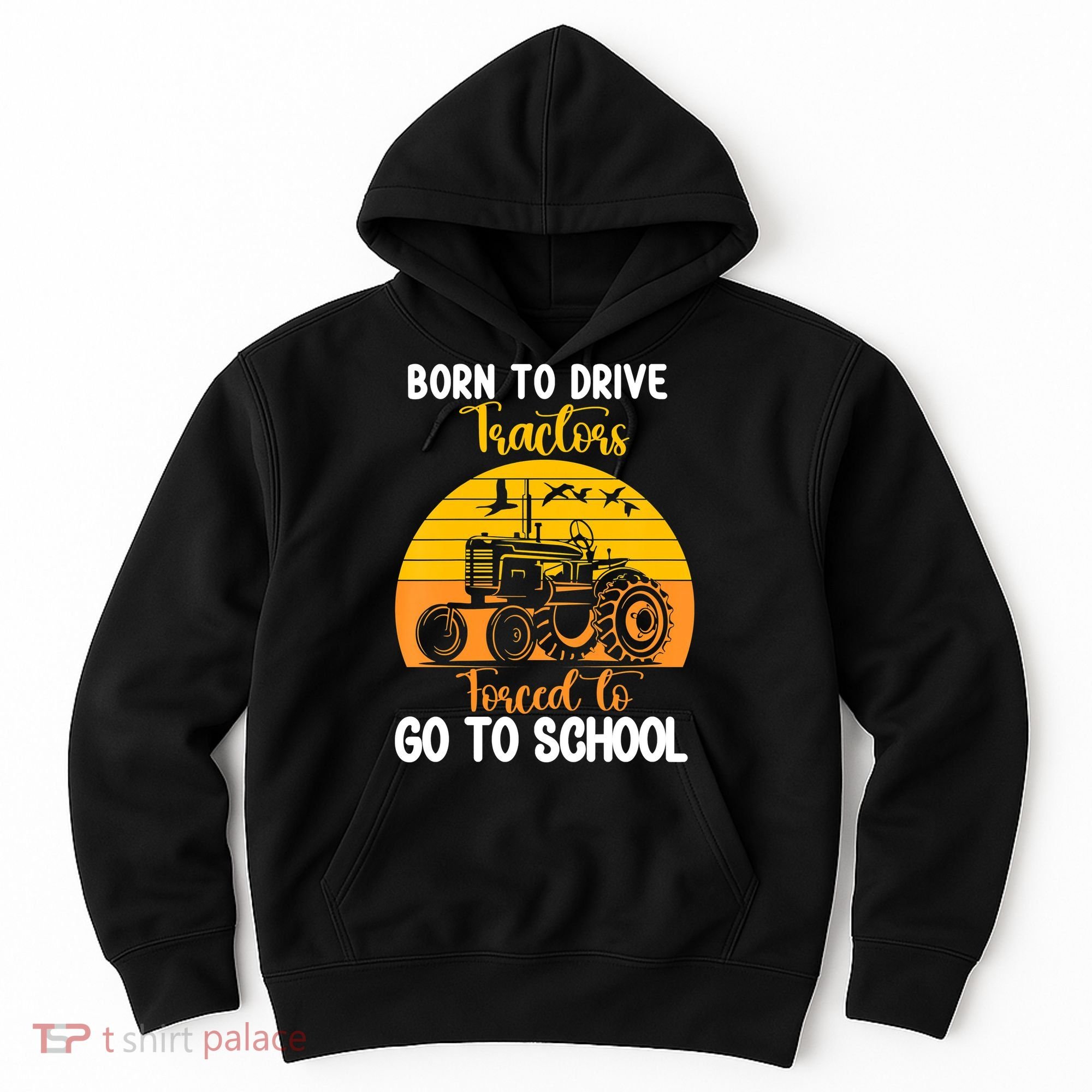 Born To Drive Tractors Forced To Go To School Hoodie