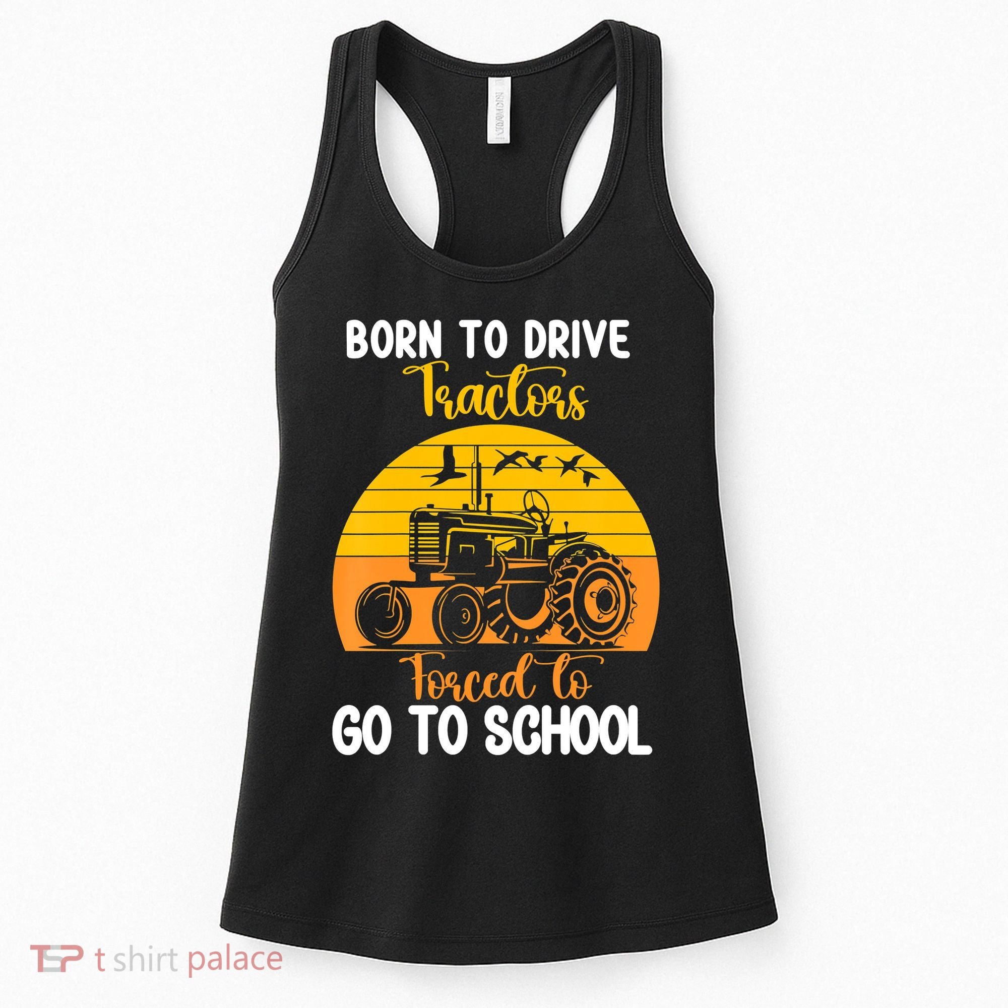 Born To Drive Tractors Forced To Go To School Women's Tank Top