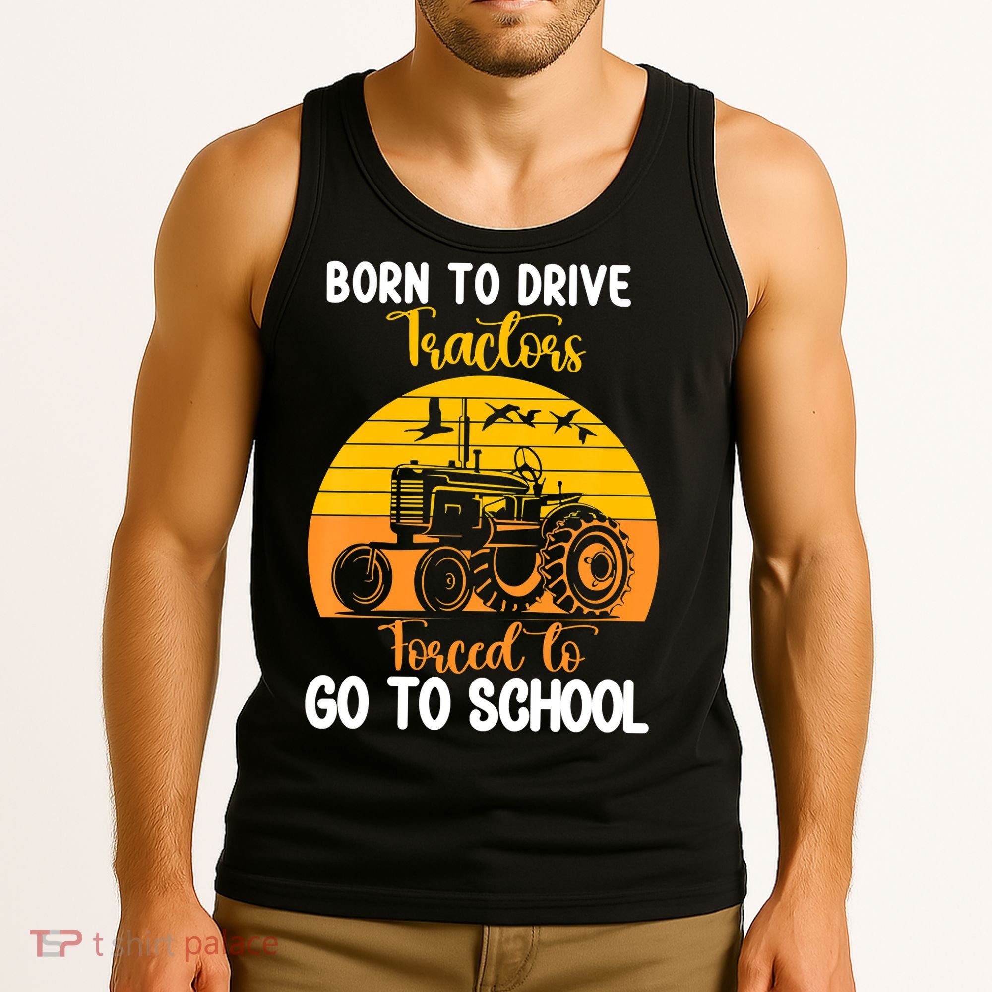 Born To Drive Tractors Forced To Go To School Tank Top
