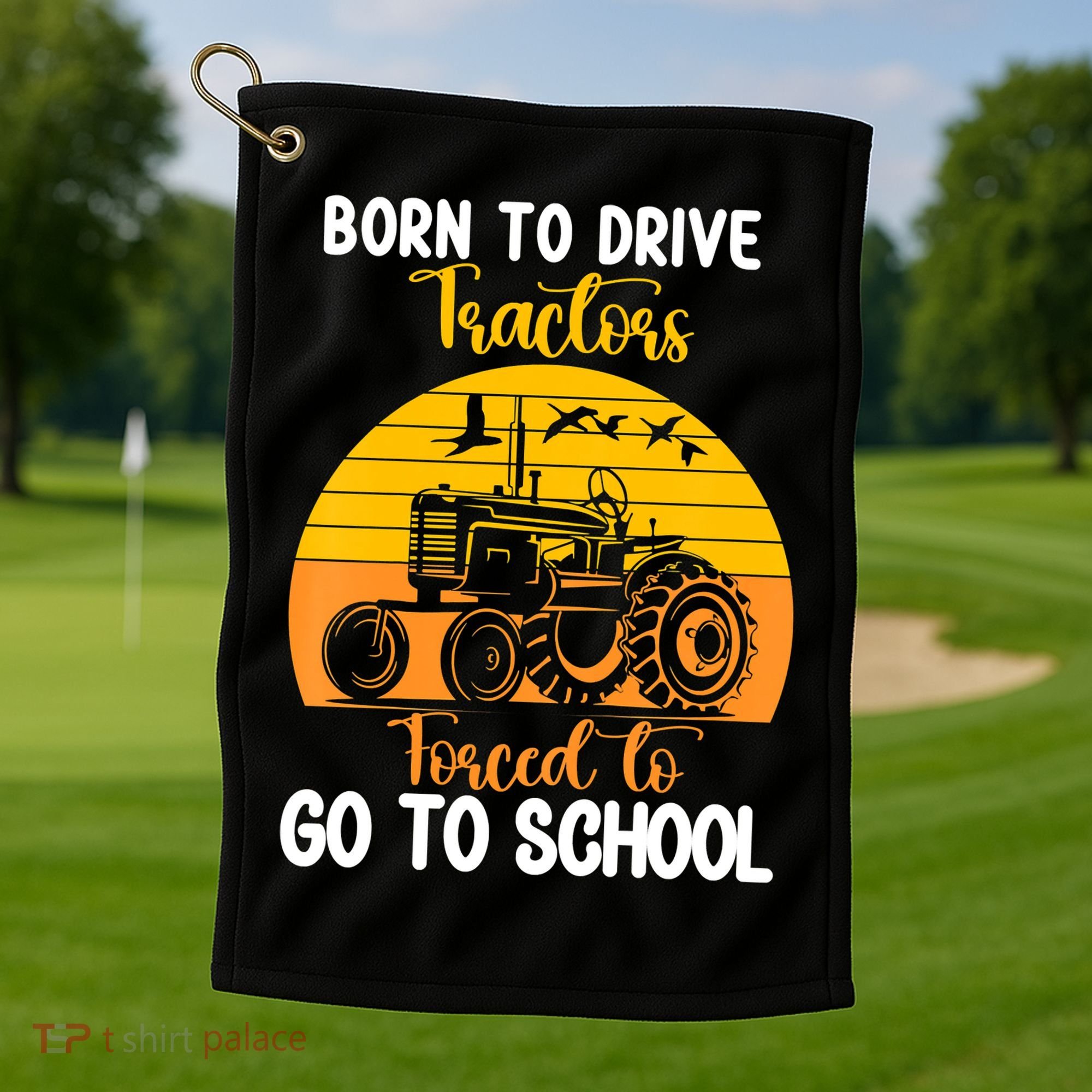 Born To Drive Tractors Forced To Go To School Golf Towel