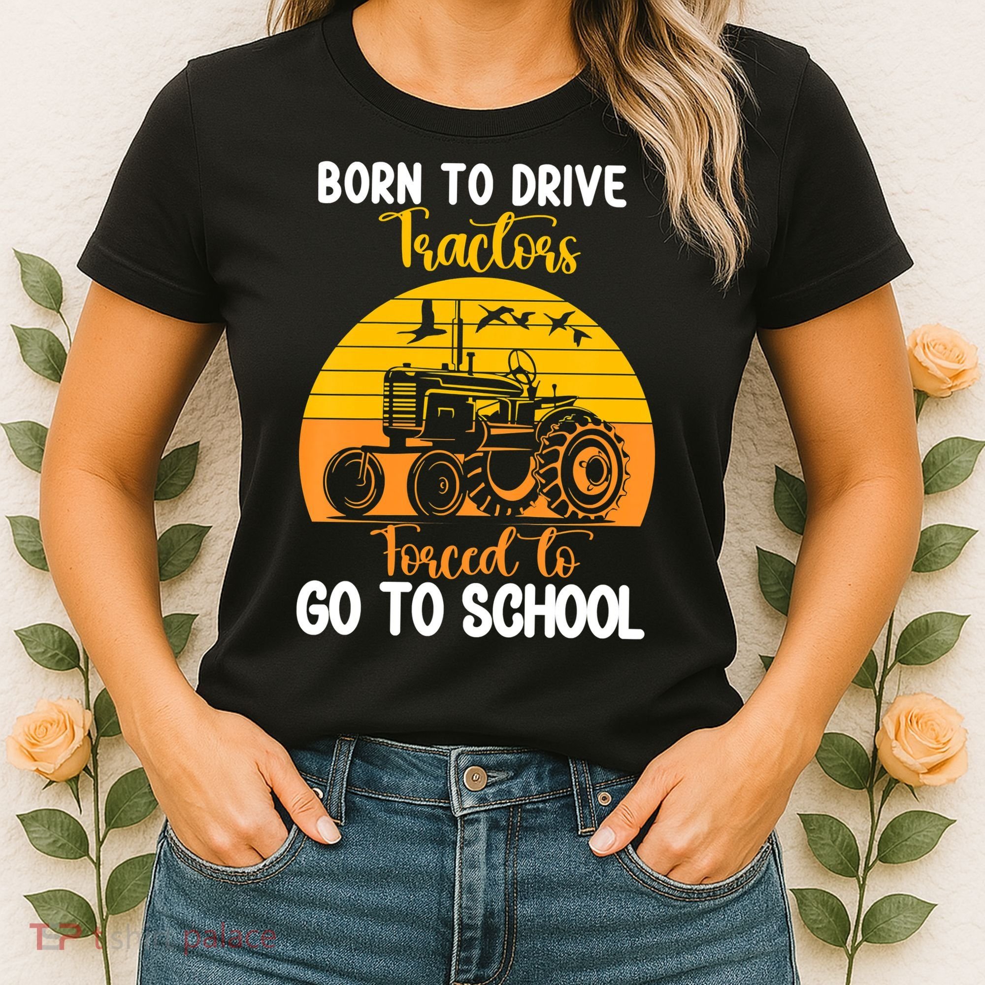 Born To Drive Tractors Forced To Go To School Women's T-Shirt