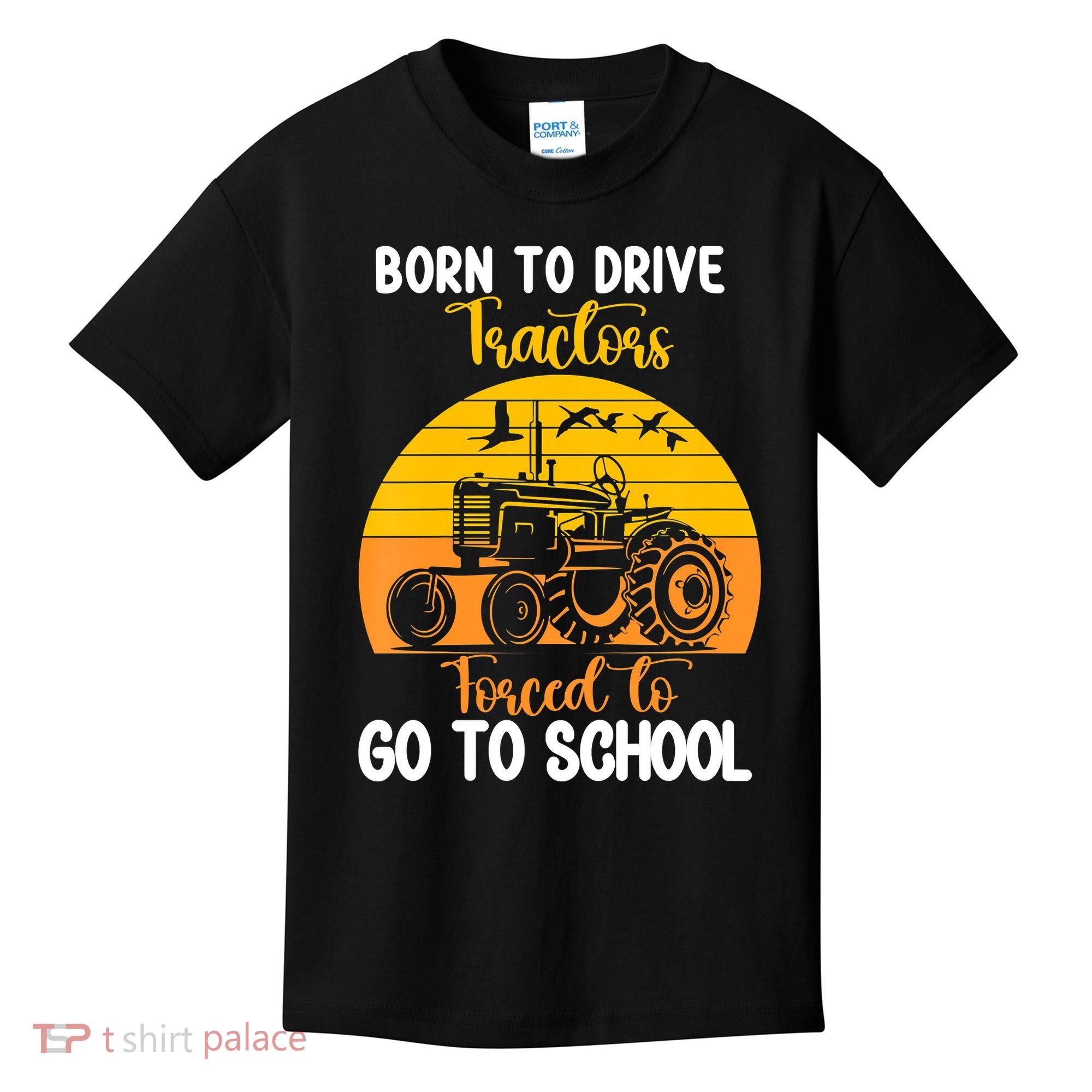 Born To Drive Tractors Forced To Go To School Kids T-Shirt