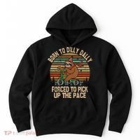 Born To Dilly Dally Forced To Pick Up The Pace Cute Sloth Hoodie thumb 0