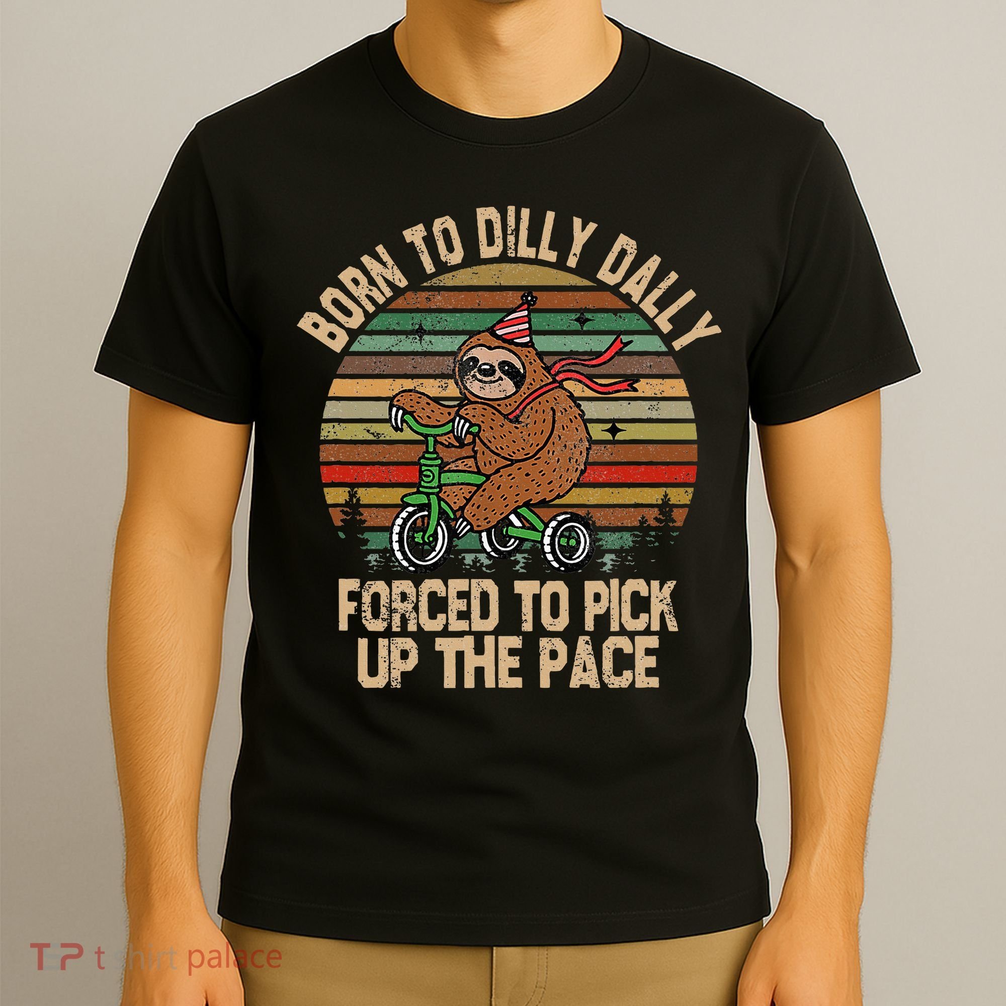Born To Dilly Dally Forced To Pick Up The Pace Cute Sloth T-Shirt