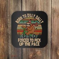 Born To Dilly Dally Forced To Pick Up The Pace Cute Sloth Coaster thumb 0