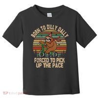 Born To Dilly Dally Forced To Pick Up The Pace Cute Sloth Toddler T-Shirt thumb 0