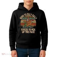 Born To Dilly Dally Forced To Pick Up The Pace Cute Sloth Kids Hoodie thumb 4