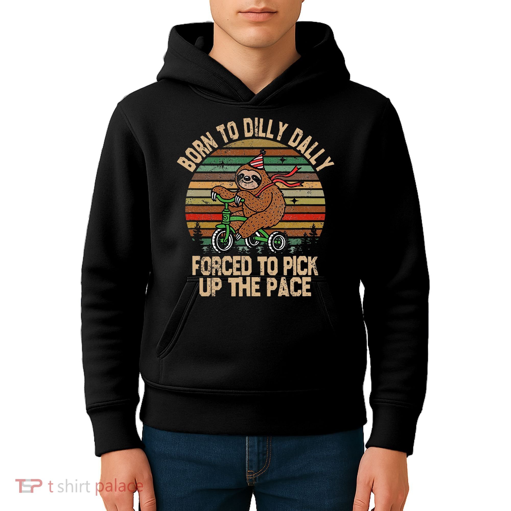 Born To Dilly Dally Forced To Pick Up The Pace Cute Sloth Kids Hoodie