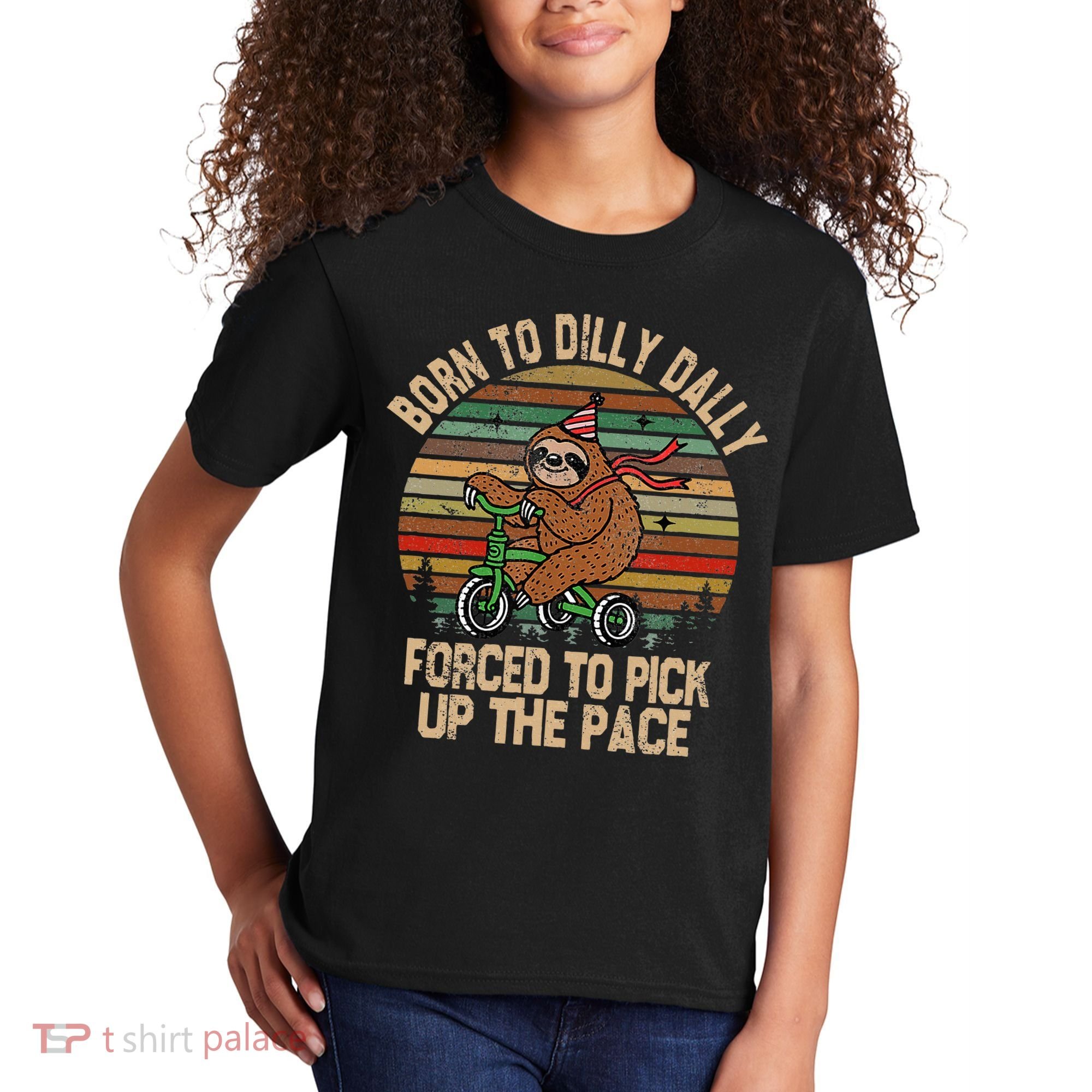 Born To Dilly Dally Forced To Pick Up The Pace Cute Sloth Kids T-Shirt