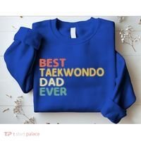 Best Taekwondo Dad Ever Martial Arts Tkd Gift Sweatshirt thumb 2