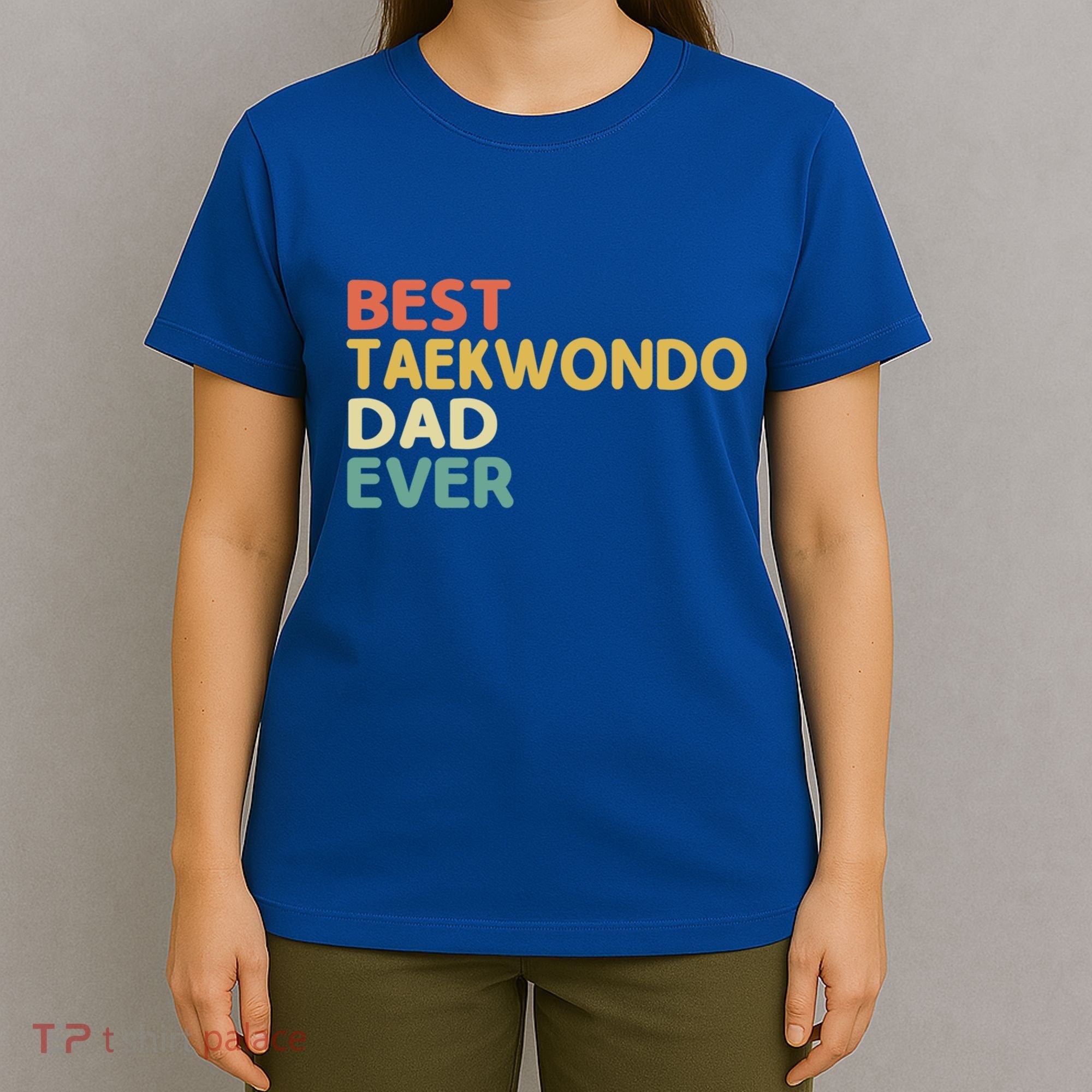Best Taekwondo Dad Ever Martial Arts Tkd Gift T-Shirt