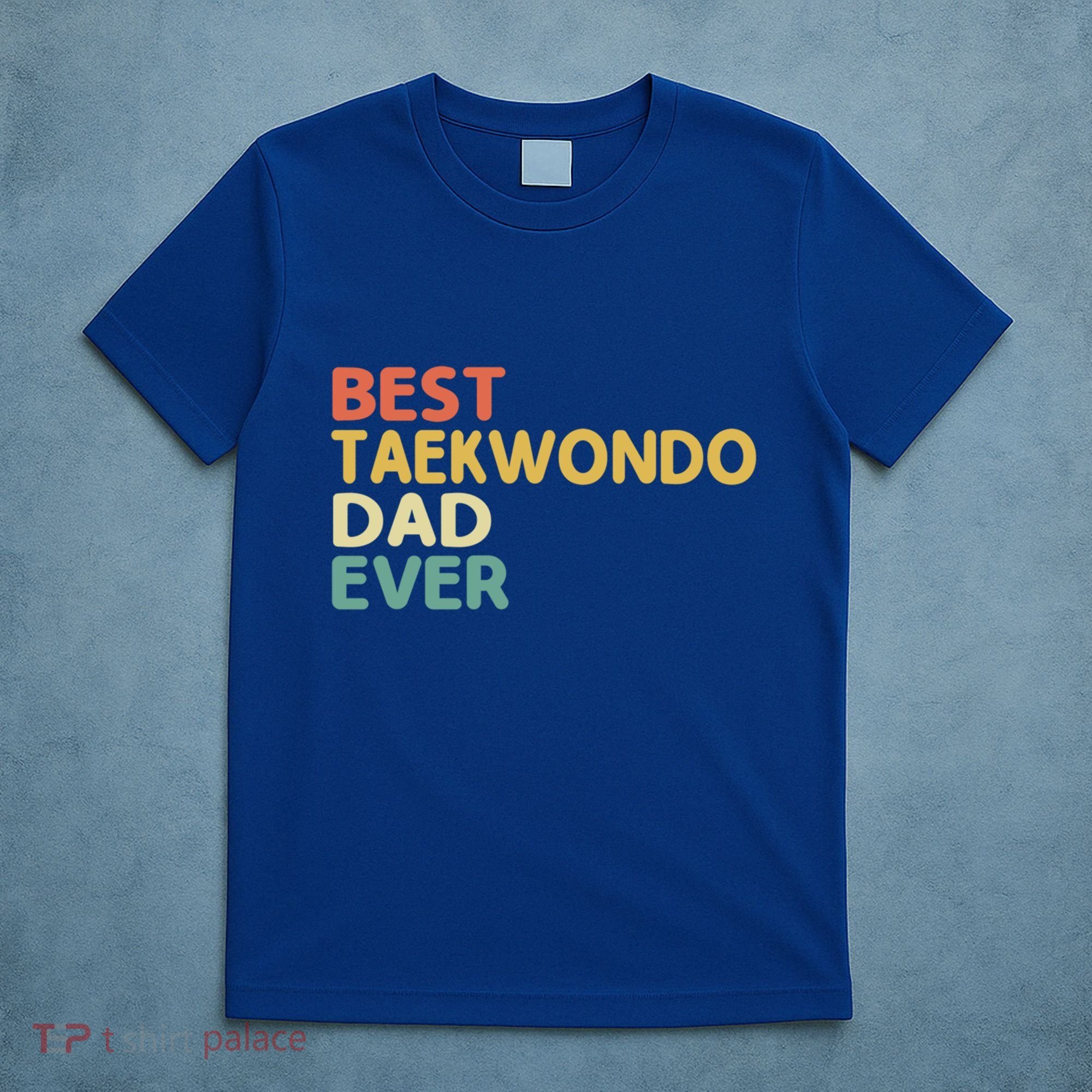 Best Taekwondo Dad Ever Martial Arts Tkd Gift T-Shirt