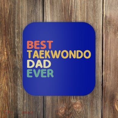 Best Taekwondo Dad Ever Martial Arts Tkd Gift Coaster