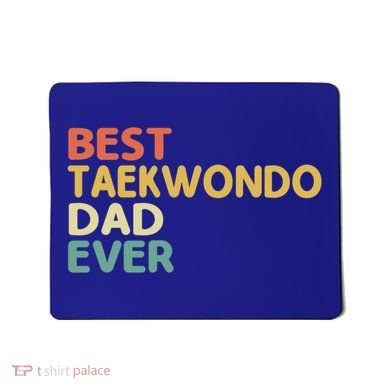 Best Taekwondo Dad Ever Martial Arts Tkd Gift Mousepad