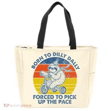 Born To Dilly Dally Forced To Pick Up The Pace Cute Tote Bag