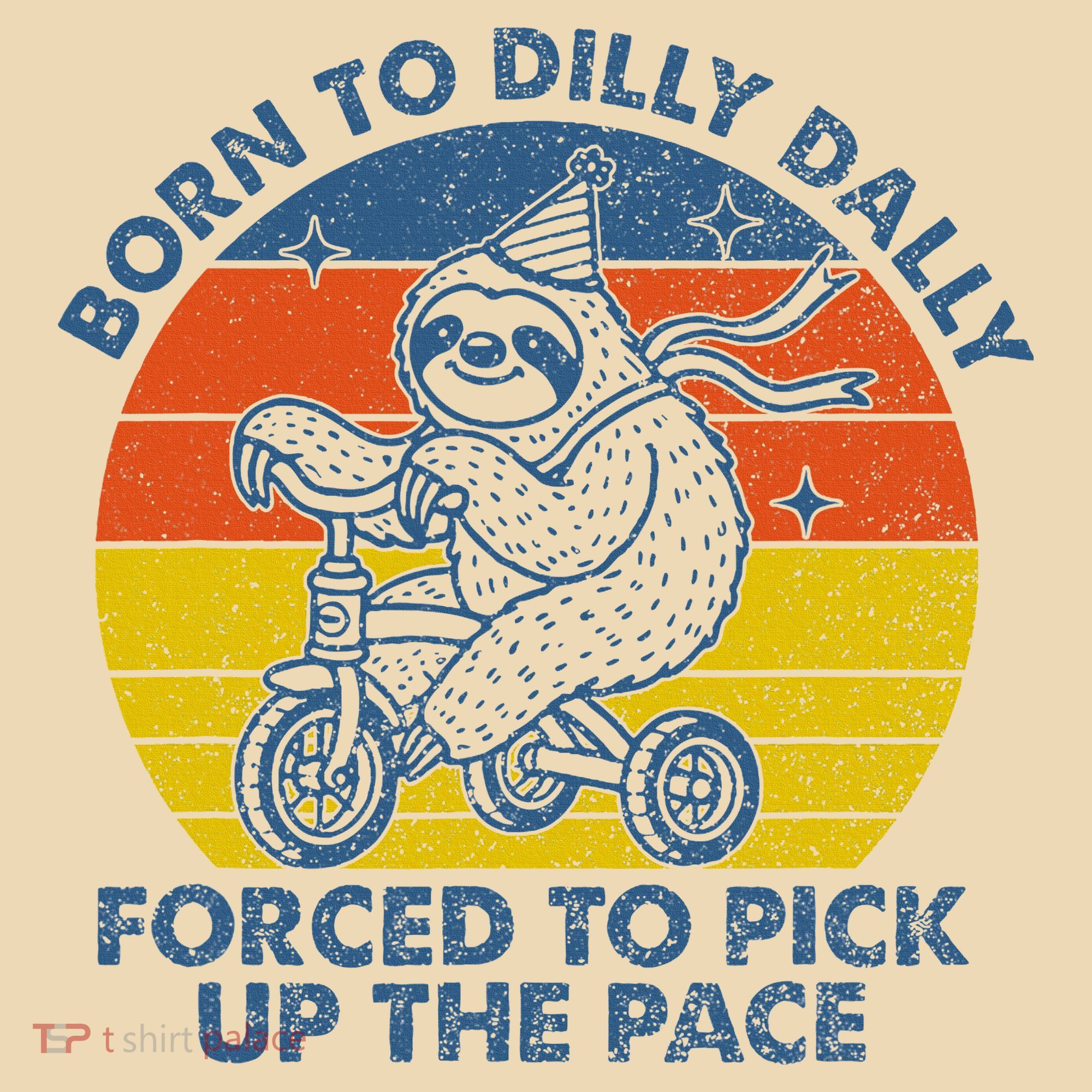 Born To Dilly Dally Forced To Pick Up The Pace Cute Tote Bag