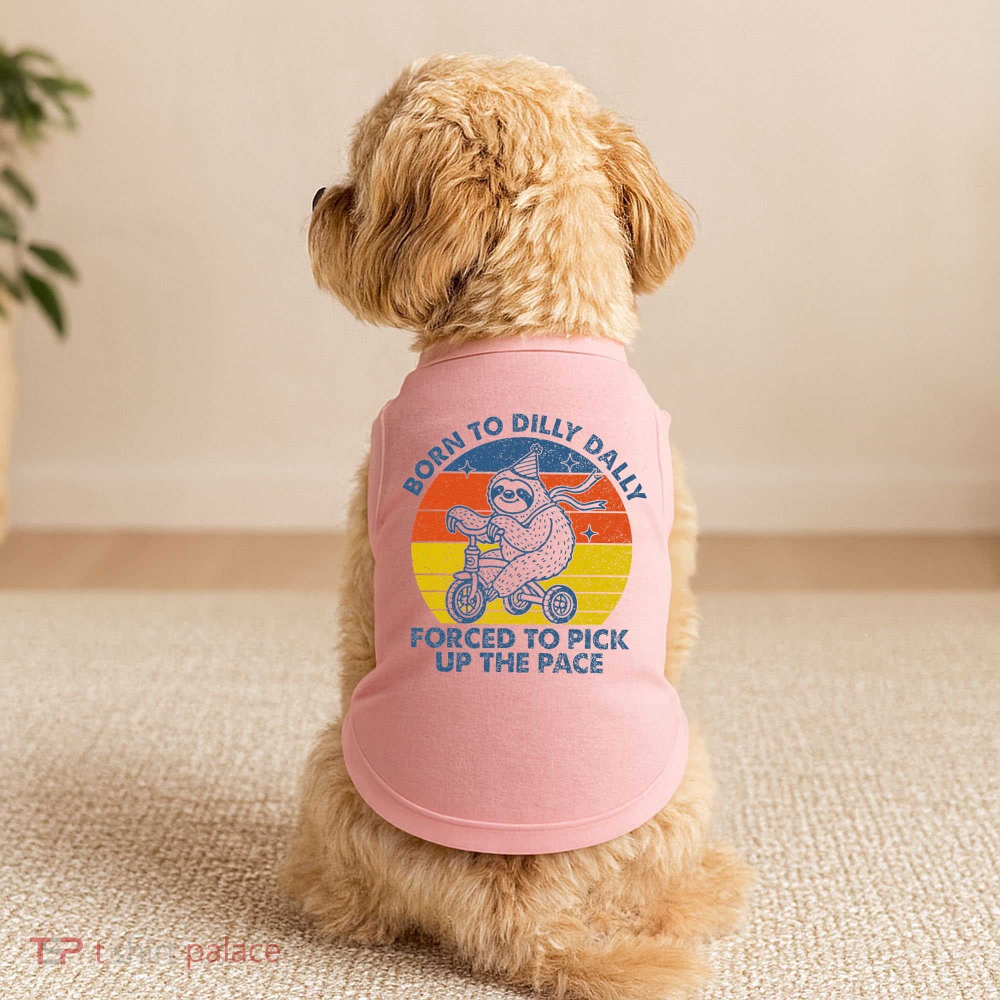 Born To Dilly Dally Forced To Pick Up The Pace Cute Doggie Tank
