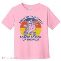 Born To Dilly Dally Forced To Pick Up The Pace Cute Toddler T-Shirt thumb 0
