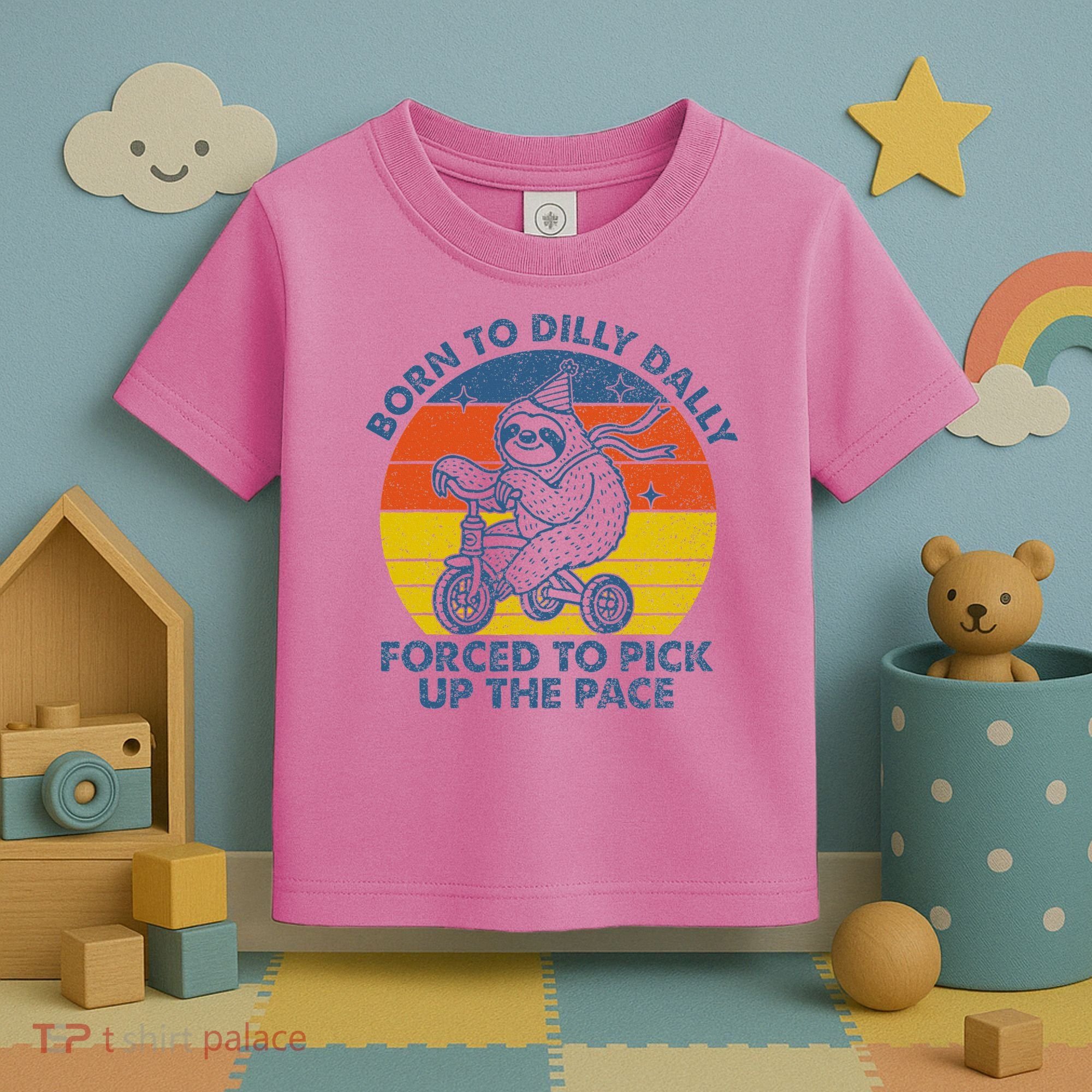 Born To Dilly Dally Forced To Pick Up The Pace Cute Toddler T-Shirt